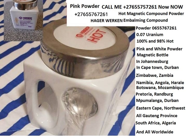 ✅✅✅+27655767261☑️☑️☑️ HAGER WERKEN EMBALMING 0655767261 POWDER PRICE FOR 1KG EMBALMING POWDER PINK HOT 100% MAGNETIC, in Zambia, Johannesburg