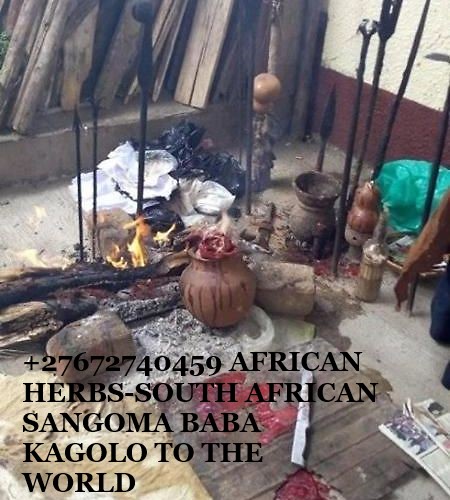 +27672740459 AFRICAN HERBS-SOUTH AFRICAN SANGOMA BABA KAGOLO TO THE WORLD.