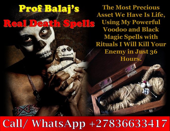 Black Magic Death Curse Rituals: How to Cast a Death Spell That Works Overnight, Voodoo Revenge Death Spells to Kill Your Abusive Ex Lover (WhatsApp: +27836633417)