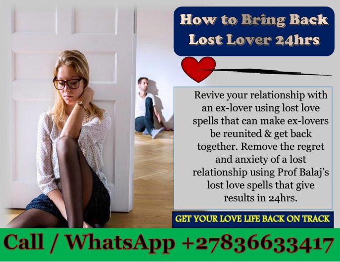 How to Get Back Lost Love: White Magic Return Lost Love Spells That Work Fast and Instantly, Return Lost Lover in 24 hours (WhatsApp: +27836633417)