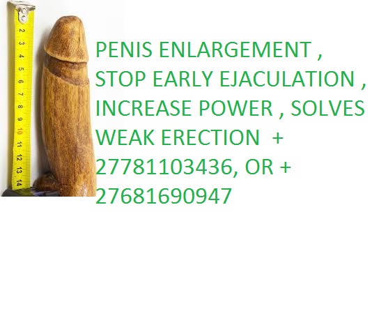 PENIS ENLARGEMENT AND ABORTION CLINIC +27781103436 IN MOSSEL BAY , WORCESTER , KNYSNA , THEMBALETHU , GEORGE , PAARL , BELLVILE , PIETERMARITZBURG , NEWCASTLE , LADYSMITH , EMALAHLENI