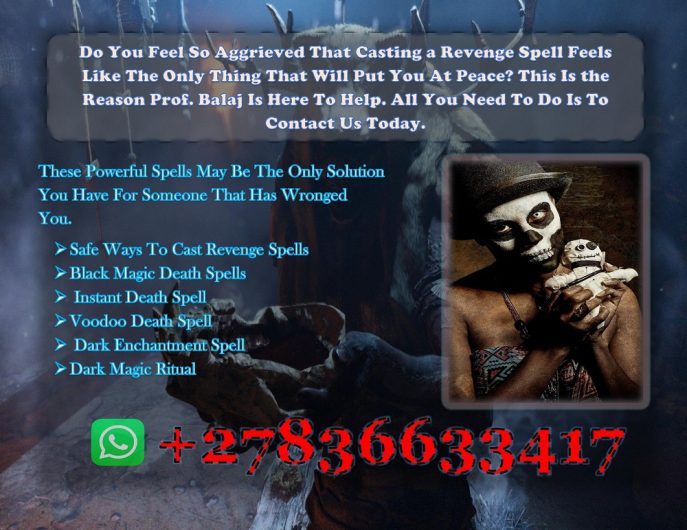 Fast and Easy Death Spells That Really Work Without Any Side Effects, Black Magic Death Spell to Eliminate Enemy in Their Sleep (WhatsApp: +27836633417)