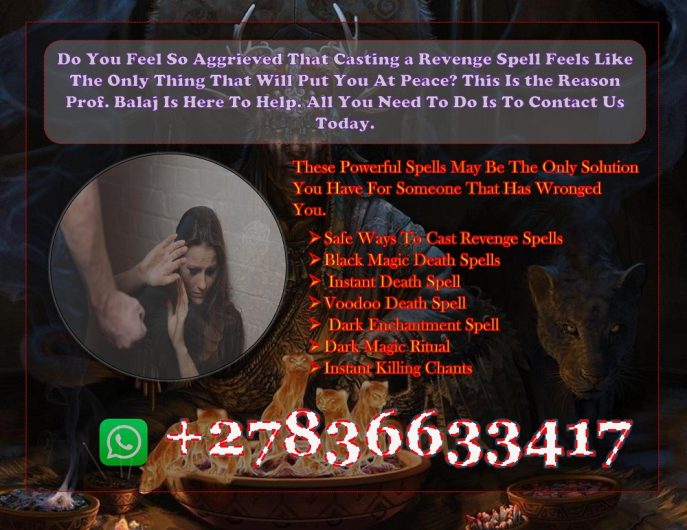 Voodoo Revenge Spells to Target and Ruin an Individual’s Life, Quick Death Spells on Someone Who Has a Grudge Against You (WhatsApp: +27836633417)